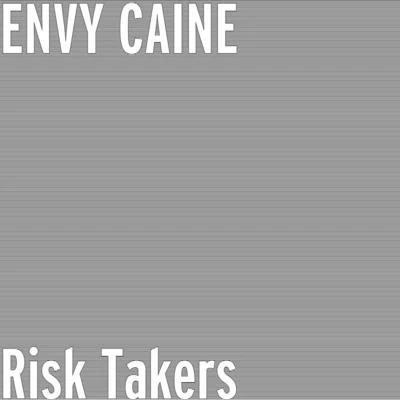 Risk Takers 专辑 Envy Caine