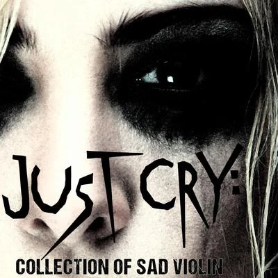 Just Cry: Collection of Sad Violin 专辑 The Duke Quartet