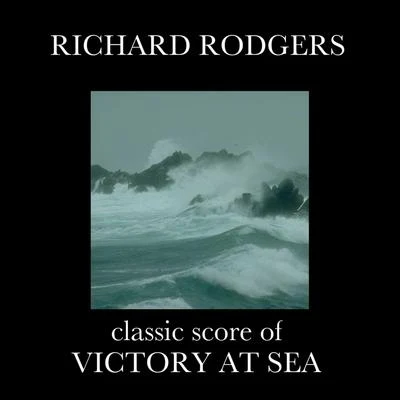 Victory At Sea 专辑 Richard Rodgers