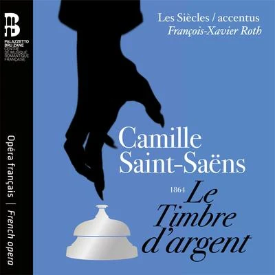 Camille Saint-Saëns: Le Timbre dargent 專輯 Accentus/Laurence Equilbey/Frédéric Desenclos