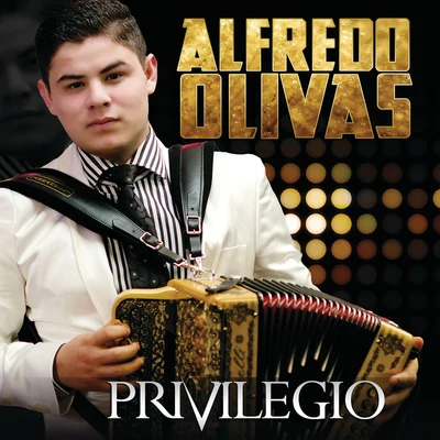 Privilegio 专辑 El Fantasma/Alfredo Olivas