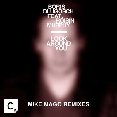 Boris Dlugosch Look Around You(Mike Mago Remix)