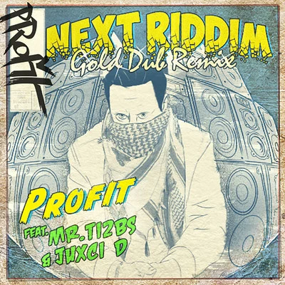 Next Riddim (feat. Mr. Ti2bs, Juxci D) 專輯 Profit