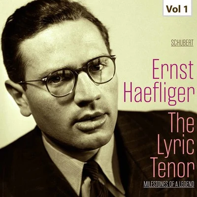 Milestones of a Legend: The Lyric Tenor, Vol. 1 專輯 Ernst Haefliger