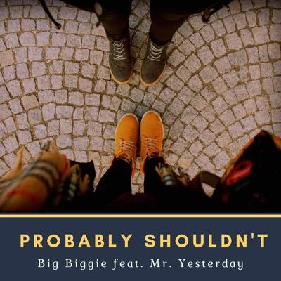 Probably Shouldnt 專輯 Big Biggie