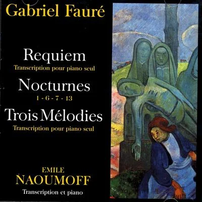 Gabriel Fauré - Requiem, Nocturnes, Trois Melodies 專輯 Emile Naoumoff