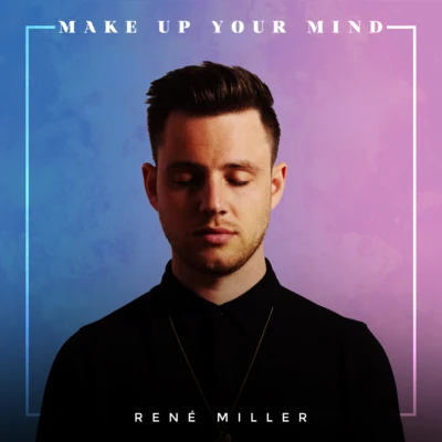 Make up Your Mind 專輯 Renè Miller