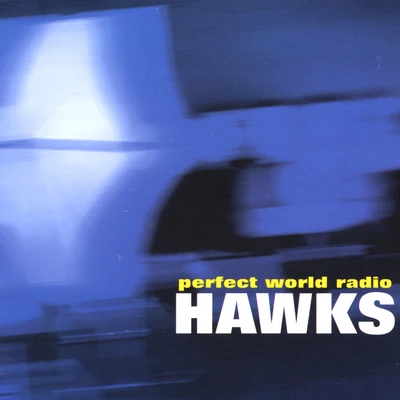 The HawksUnknown Perfect World Radio