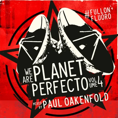 We Are Planet Perfecto, Vol. 4 - #FullOnFluoro 專輯 Paul Oakenfold