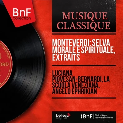 Antonio PocaterraAngelo EphrikianMario FerrarisBruno FerrarisEnrico MioriWilliam BignamiEdward Hankins TarrHolger EichhornMaria Isabella De CarliEmilia Fadini Monteverdi: Selva morale e spirituale, extraits (Mono Version)