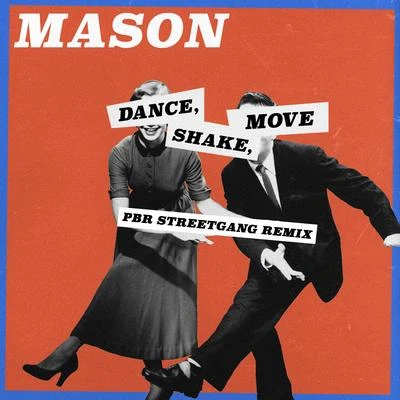 MasonATFC Dance, Shake, Move (PBR Streetgang Remix)