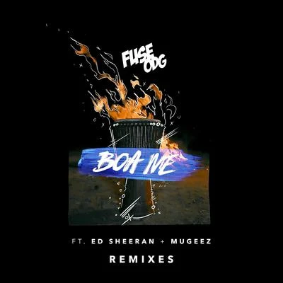 Boa Me (feat. Ed Sheeran & Mugeez) [Remixes] 专辑 Killbeatz/Fuse Odg