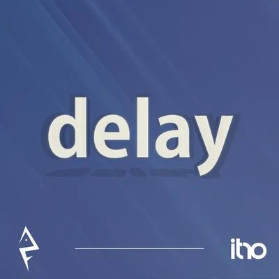 Delay 專輯 Itro/Alexis Donn/Fadent/M Y D N