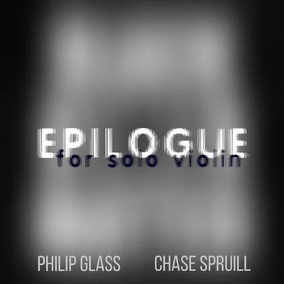 Epilogue for Solo Violin (feat. Chase Spruill) 專輯 Philip Glass