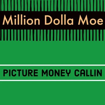 Picture Money Callin 专辑 Million Dolla Moe/Max B