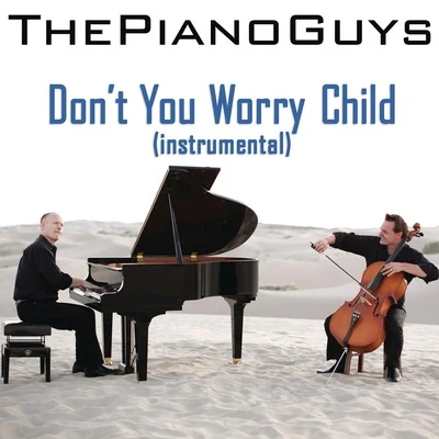 Don&#x27;t You Worry Child 专辑 The Piano Guys