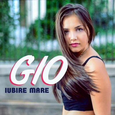 Iubire mare 专辑 Gio