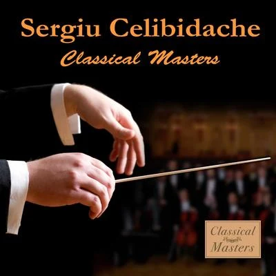 Classical Masters 专辑 Sergiù Celibidache/Orchestra Sinfonica di Roma della Rai/Orchestra Sinfonica di Torino della Rai