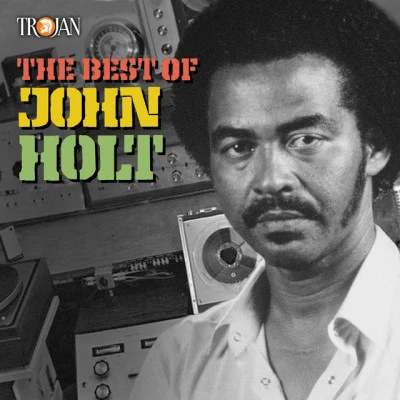 The Best of John Holt 专辑 John Holt/Ken Boothe/Tony Tribe/The Slickers/Glen Adams