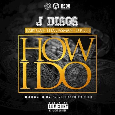 J Diggs How I Do (feat. Baby Gas, Tha Gasman, D Rich)