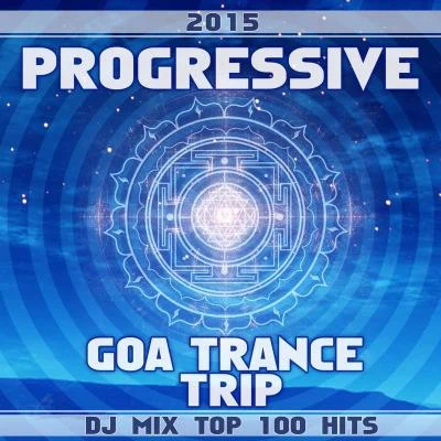 Progressive Goa Trance Trip DJ Mix Top 100 Hits 2015 專輯 Fire Starter