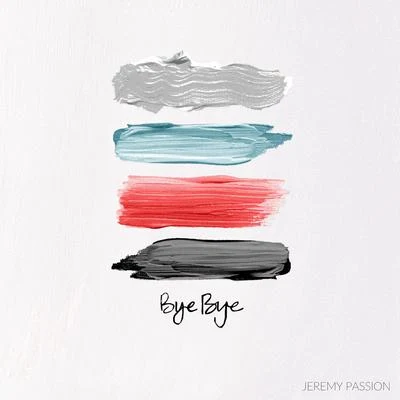 Bye Bye 專輯 Jeremy Passion/Jesse Barrera