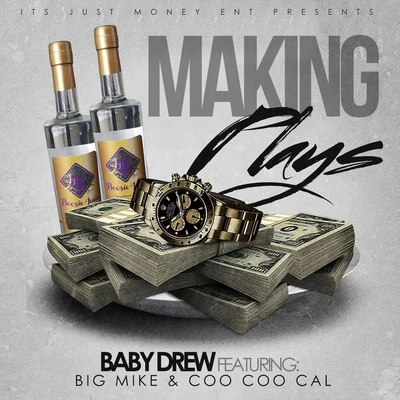 Making Plays (feat. Coo Coo Cal & Big Mike) 专辑 Baby Drew