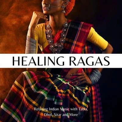 Healing Ragas: Relaxing Indian Music with Tabla, Dhol, Sitar and More 專輯 Best Harmony