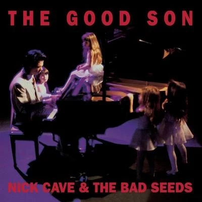 Nick Cave & the Bad Seeds The Good Son (2010 Digital Remaster)