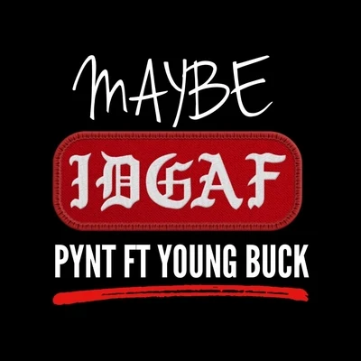 Maybe IDGAF (feat. Young Buck) 專輯 Young Buck