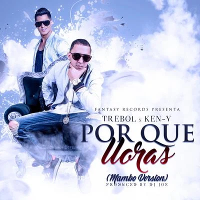 Por Que Lloras (Mambo Version) [feat. Ken-Y] 專輯 Tonny Tun Tun/Trebol Clan/Hector El Father/Baby Ranks/Daddy Yankee