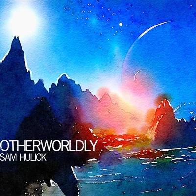 Otherworldly 专辑 Sam Hulick/Christopher Lennertz