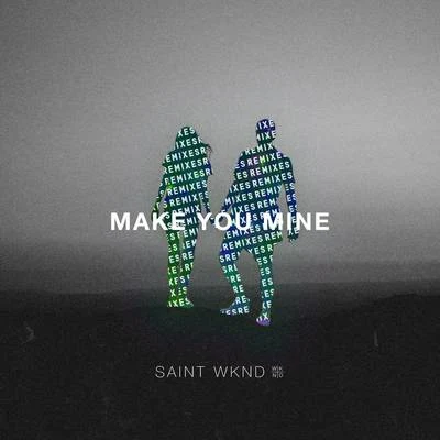 Make You Mine (Remix) - EP 專輯 SAINT WKND/I Salute/R.O/Point Point/Denai Moore