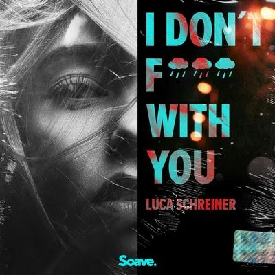 I Dont **** With You 專輯 Luca Schreiner