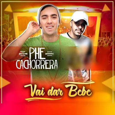 Vai Dar Bebe 專輯 Mc Phe Cachorrera/Mc Brisola