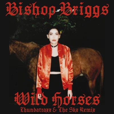 Wild Horses (Thundatraxx & The SKX Remix) 專輯 Bishop/Cold War Kids