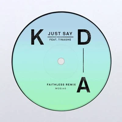 KDA Just Say (Faithless Remix)