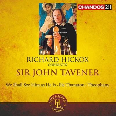 TAVENER, J.: We shall see him as he isEis ThanatonTheophany (Hickox) 专辑 Richard Hickox