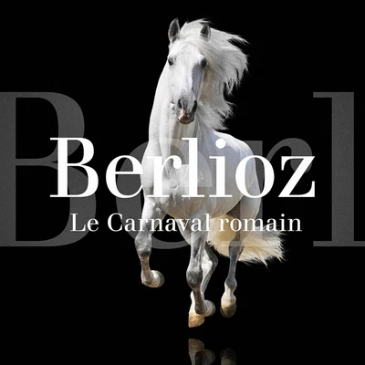 Orchestre National de la RTF Hector Berlioz : Le carnaval romain, Op. 9 : Ouverture