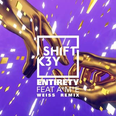 Entirety (Weiss Remix) 專輯 SHIFT K3Y