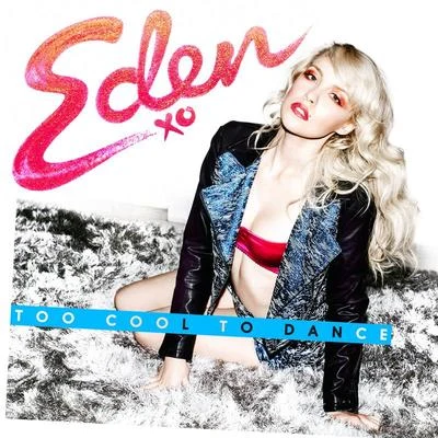 Too Cool To Dance 專輯 Eden xo