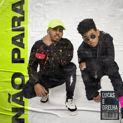 Não Para 專輯 Lucas e Orelha/Rashid