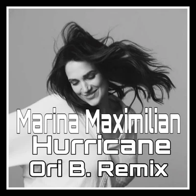 Hurricane (Ori B. Remix) 专辑 Marina Maximilian