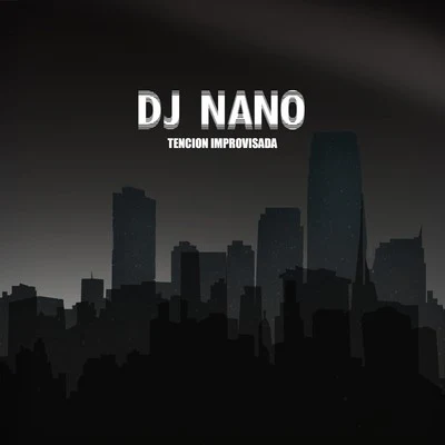 Tencion Improvisada 專輯 Dj Nano