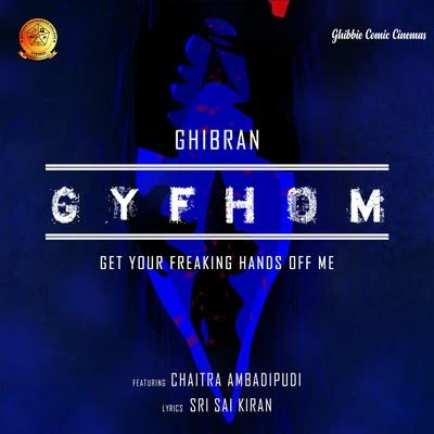 Get Your Freaking Hands off Me (From "Get Your Freaking Hands off Me - Telugu (GYFHOM)") 專輯 Bombay Jayashri/Ghibran