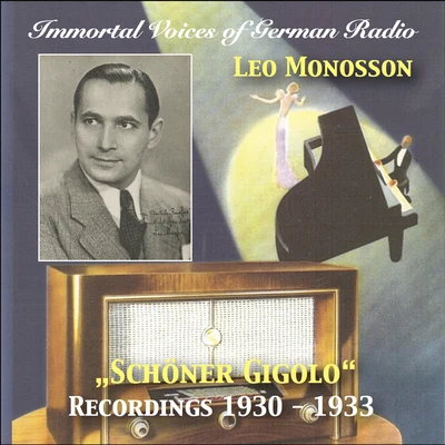 Immortal Voices of German Radio: Leo Monosson – Schöner Gigolo (Remastered 2018) 專輯 Heinrich Friedl/Michele Galdieri/Fritz Rotter/Leo Monosson/Karl Wilczynski