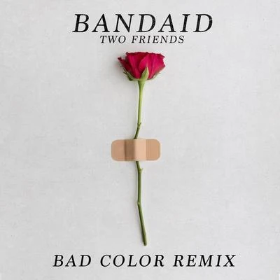 Two FriendsKtpearl Bandaid (Bad Color Remix)