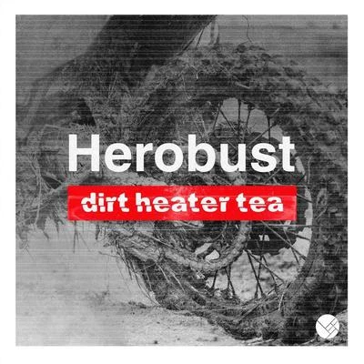 Dirt Heater Tea 專輯 heRobust/SSJIRO