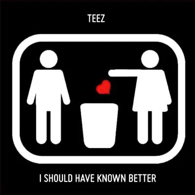 I Shouldve Known Better - Single 專輯 Teez