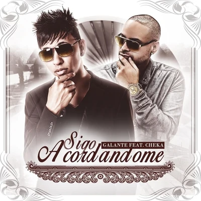 Sigo Acordandome (feat. Cheka) 专辑 Galante/Dubsidia